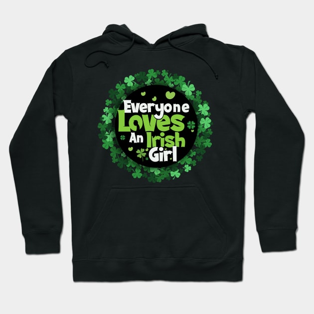 Everyone Love An Irish Girl Hoodie by PlayfulPrints